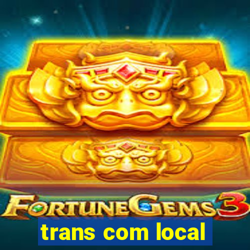 trans com local